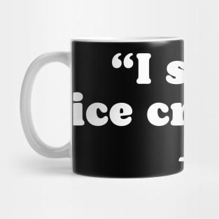 I Smell Ice Cream Funny Goonies Chunk Quote Mug